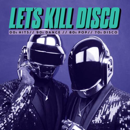 Let's Kill Disco: 70s, 80s, 90s, 00s