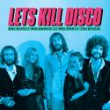 Let's Kill Disco: 70s, 80s, 90s, 00s