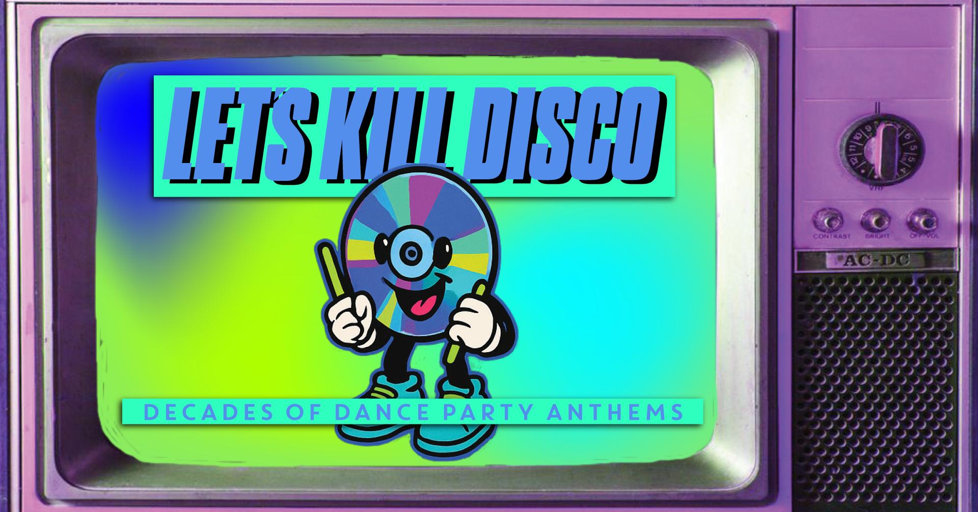 Let's Kill Disco: Decades of Party Anthems