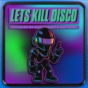 Let's Kill Disco: Decades of Party Anthems
