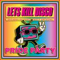 Let's Kill Disco: Decades of Party Anthems