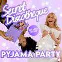 Secret Discotheque: PJ Party (WEAR PJ'S FOR A FREE VK!)